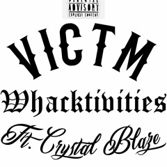 VICTM - Whacktivities (Ft. Crystal Blaze) (Prod. Antidote beats)