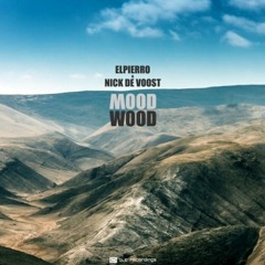 ElPierro and Nick De Voost-Mood wood EP -Out 28.05.2021