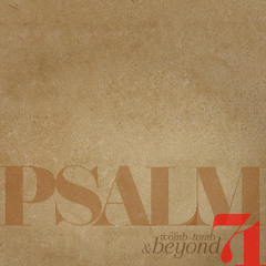 Sermon: " From Womb To Tomb And Beyond" // Psalm 71