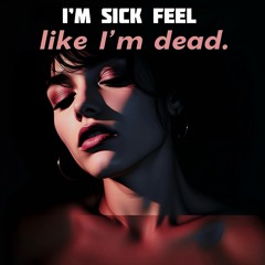 Kxrlow - I'm Sick Feel Like I'm Dead