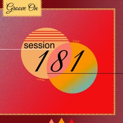 Groove On: Session 181