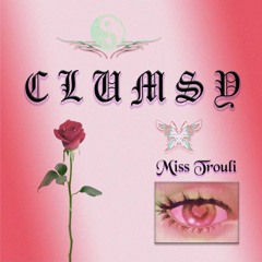 CLUMSY 008 w/ Miss Trouli (23.12.24)