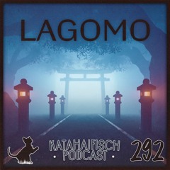 KataHaifisch Podcast 292 - Lagomo
