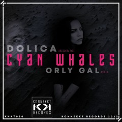 Dolica - Cyan Whales (Orly Gal Remix)