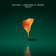 Sultan + Shepard &Jerro- Trois