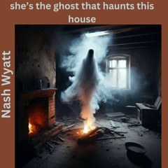 She’s the ghost that haunts this house / pop  / YouTube  video   https://youtu.be/Id3bU-WhvWU