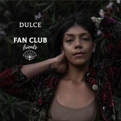 Fan Club Friends Episode 25 - DULCE