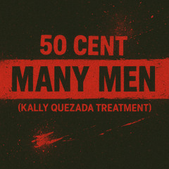 50 Cent - Many Men (Kally Quezada Treatment)