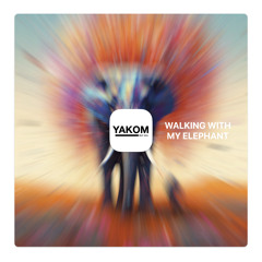 Yakom - Walking with my Elephant