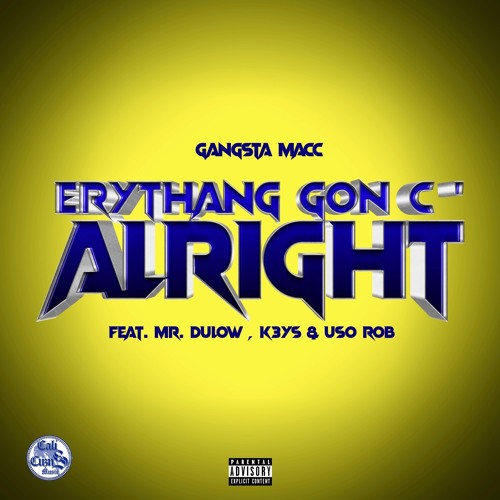 ERYTHANG GON C'ALRIGHT Feat. Mr.Dulow, K3yS & USO Rob