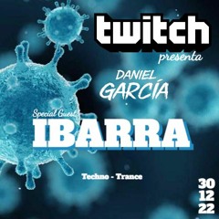 Daniel García & Ibarra @ Live Twitch Techno - Trance #OnlyVinyl 30/12/2022
