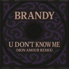 Brandy - U Don´t Know Me (Mon Amour Remix) [Afro House] Free DL