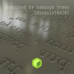 inspired by cabbage trees (disquiet0618)