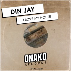 Din Jay - I Love My House (Radio Edit) [ONAKO282]