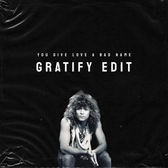 You Give Love a Bad Name (GRATIFY Edit)