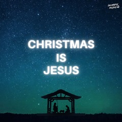 Christmas Is Jesus (Reason For The Season)