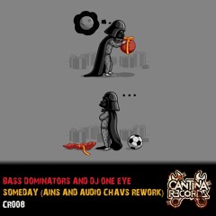 CR008 - Bass Dominators & DJ One Eye - Someday (Ains & Audio Chavs Remix)