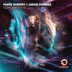 Mark Sherry & David Forbes - Concentrate [Outburst Records] PREVIEW