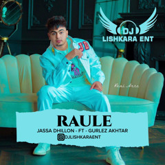 RAULE - JASSA DHILLON - DHOLMIX - DJ LISHKARA
