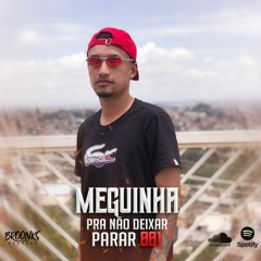 MEGUINHA PRA NÃO DEIXAR PARAR 001 - LOLÓ PROD