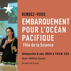 Fête de la science : Embarquement pour le Pacifique avec Hélène Guiot le 6 oct. 2024