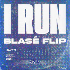 Haven - I Run (Blasé Flip)