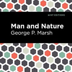 [READ] PDF 📖 Man and Nature: Or, Physical Geography as Modified by Human Action (Min