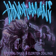 SPECTRAL THUGS & ELDRITCH DEALINGS