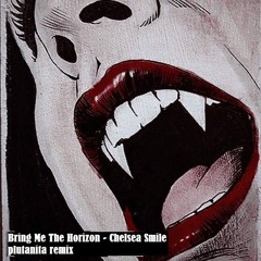 Bring Me The Horizon - Chelsea Smile (plutanita remix)