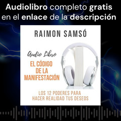 Audiolibro gratis 🎧 El Código de la Manifestación: 12 Poderes para Hacer Realidad Tus Deseos