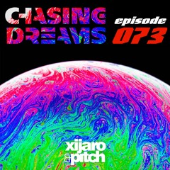 XiJaro & Pitch pres. Chasing Dreams 073