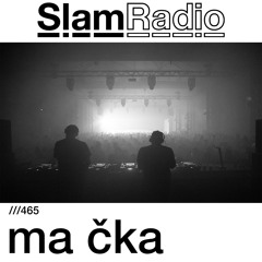 #SlamRadio - 465 - ma čka