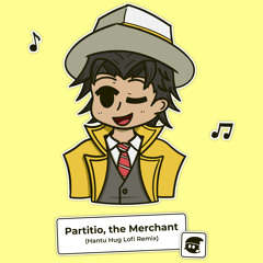 Partitio, the Merchant (Hantu Hug Lofi Remix)