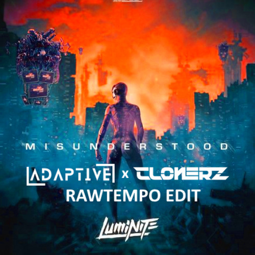 Luminite - Misunderstood (Adaptive x Clonerz Rawtempo Edit) Free Download