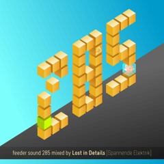 feeder sound 285 mixed by Lost in Details [Spannende Elektrik]