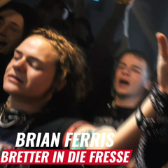 Brian Ferris - Bretter in die Fresse (Tekk)