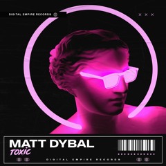 Matt Dybal - Toxic | OUT NOW
