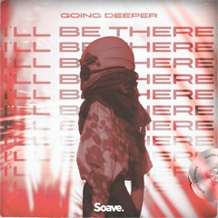 Going Deeper - I'll Be There