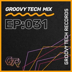 Groovy Tech Mix | Episode: 031