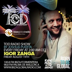 TOD RADIO SHOW - IGOR ZANGA - 19 - 08 - 22 -IBIZA