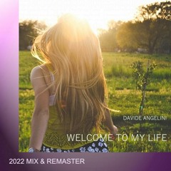 WELCOME TO MY LIFE - (2022 mix & remaster)