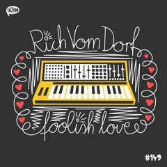 Rich Vom Dorf - Foolish Love (TAECH149)