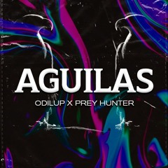 Odilup X Prey Hunter - Aguilas (Radio Edit)