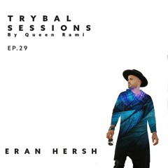 Trybal Sessions Ep.29 with Eran Hersh