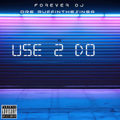 Use 2 Do DreRuffinThaSinga Ft Forever.OJ