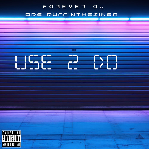 Use 2 Do DreRuffinThaSinga Ft Forever.OJ