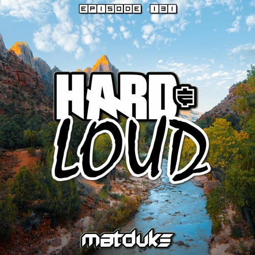 Matduke - Hard & Loud Podcast Episode 131 (Euphoric Hardstyle) [Free download]
