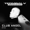 Terminal V Podcast 102 || CLUB ANGEL DJ mix artwork - Electronic music tracklist cover image