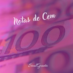 SoulGueto - Notas De Cem (Prod.JotaPazz)