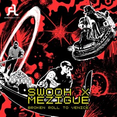 Mézigue & Swooh - Broken Roll to Venice